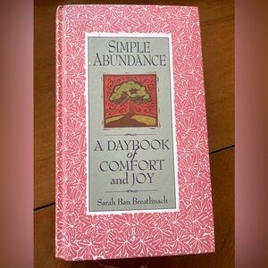 Simple Abundance: A Daybook of Comfort of Joy by Sarah Ban Breathnach (1995) 1st